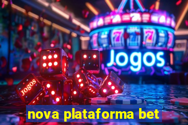 nova plataforma bet